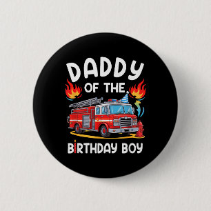 Daddy Of The Birthday Boy Fire Truck Firefighter 2 Inch Round Button