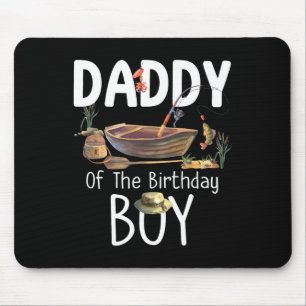 Daddy Of The Birthday Boy Fishing Birthday Family  Mouse Pad