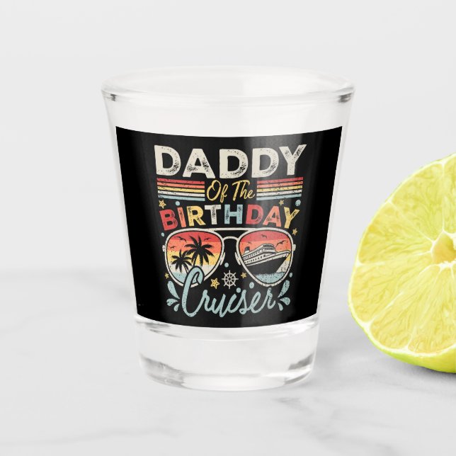 Daddy of the Birthday Cruiser Vacation Shot Glass (Front)