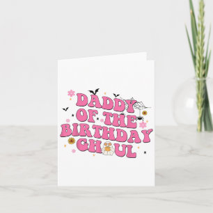 Daddy Of The Birthday Ghoul Ghost Halloween Costum Card