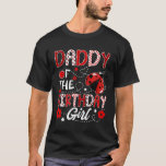 Daddy of The Birthday Girl Ladybug Daddy Bug T-Shirt<br><div class="desc">Daddy of The Birthday Girl Ladybug Daddy Bug</div>