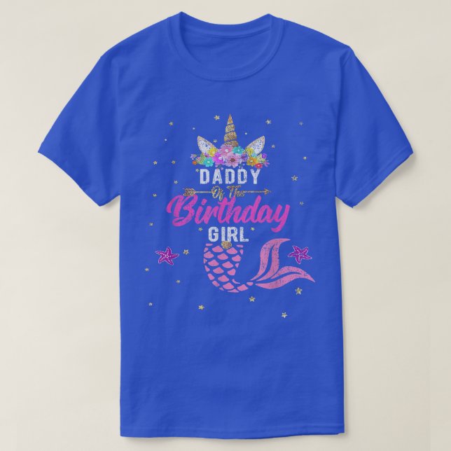 Daddy of the Birthday Girl Unicorn  Mermaid Tee Gi (Design Front)