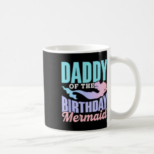 Daddy Of The Birthday Mermaid Dad Father Father&#; Coffee Mug