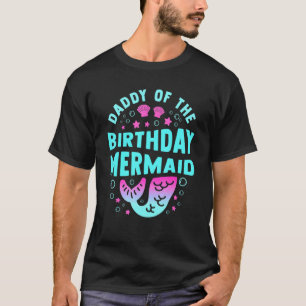 Daddy Of The Birthday Mermaid Merman Dad  For Men T-Shirt
