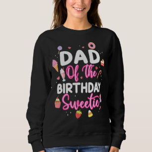 Daddy Of The Birthday Sweetie Candy Lollipop Bday  Sweatshirt