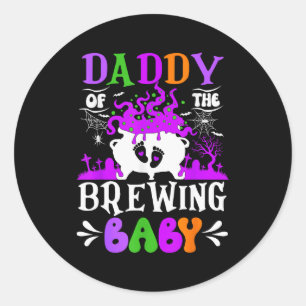 Daddy Of The Brewing Baby Dad To Be Halloween Classic Round Sticker