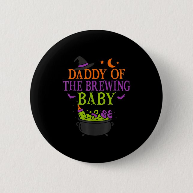 Daddy Of The Brewing Baby Halloween Witch Baby Sho 2 Inch Round Button (Front)