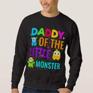 Daddy Of The Little Monster Birthday Family Monste Sweatshirt