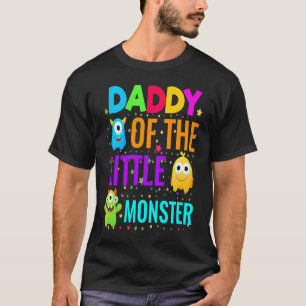 Daddy Of The Little Monster Birthday Family Monste T-Shirt
