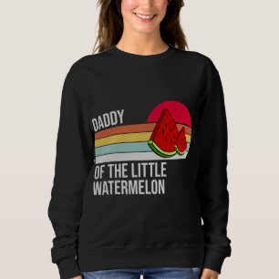 Daddy Of The Little Watermelon - Fruit Family Matc Sweatshirt