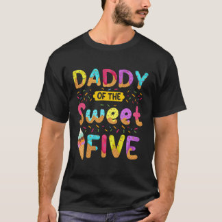 Daddy Of The Sweet Five 5Th Ice Cream Py T-Shirt