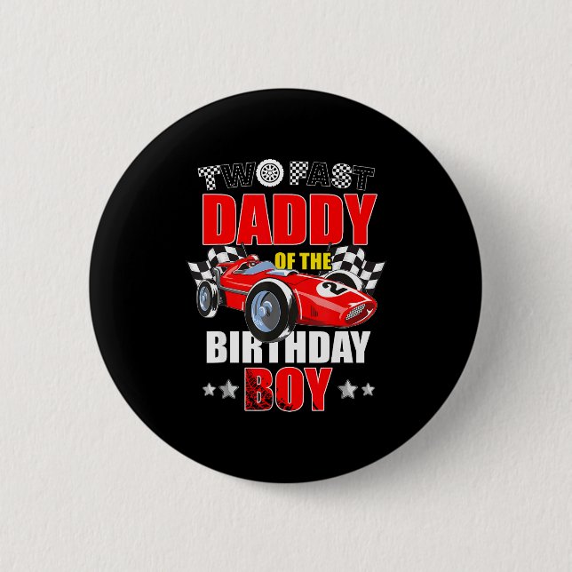 Daddy of the two fast 2nd birthday boy racing car 2 inch round button (Front)