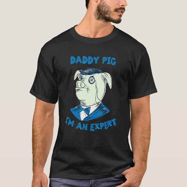 Daddy Pig I'm An Expert  Apparel T-Shirt (Front)