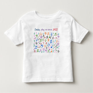 Daddy, play me some JAZZ! Toddler T-shirt