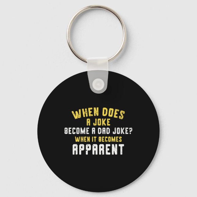Daddy Puns When Does A Joke Become A Dad Joke  Keychain (Front)