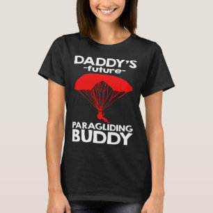 Daddy s Future Paragliding Buddy T-Shirt