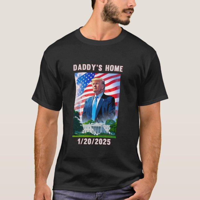 Daddy s Home Donald Trump 2024 T Shirt (Front)