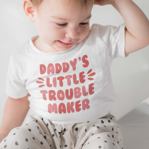 Daddy’s Little Trouble Maker Baby T-Shirt