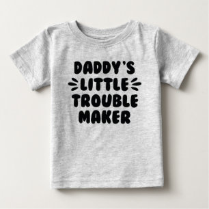 Daddy’s Little Trouble Maker Baby T-Shirt