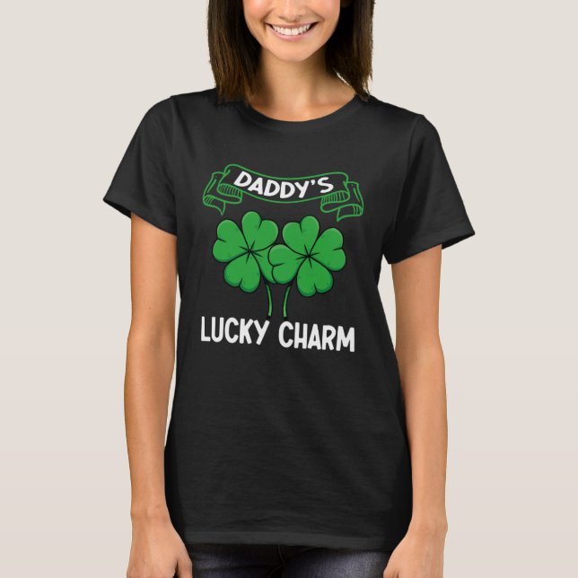 Daddy s Lucky Charm St Patrick s Day Dad Irish Tra T-Shirt (Front)