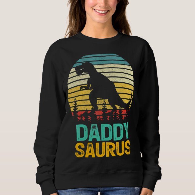 Daddy Saurus Rex Dinosaur Daddysaurus  Father's Da Sweatshirt (Front)