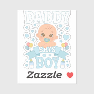 Daddy Says Boy Pregnancy Pink or Blue Vinyl