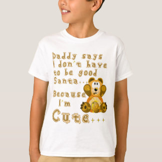 Daddy says im cute Santa.png T-Shirt