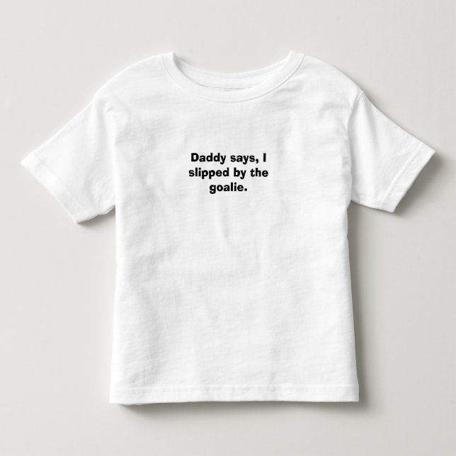 Daddy says, toddler t-shirt (Front)