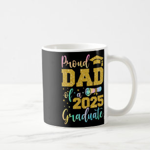 Daddy Senior 2025 Proud Dad Of A Cl Of 2025 Gradua Coffee Mug