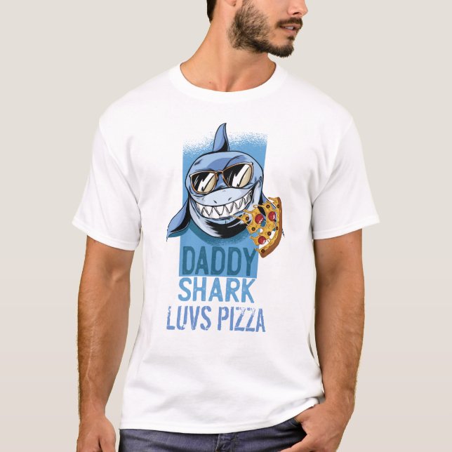DADDY SHARK luvs PIZZA - Funny Tee for DAD (Front)