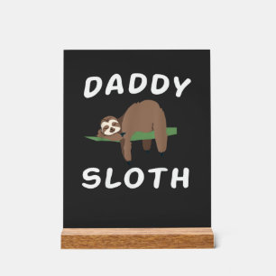Daddy Sloth Matching Family Funny Sleeping sloths  Acrylic Sign