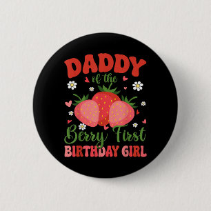 Daddy The Berry First Birthday Girl Strawberry 2 Inch Round Button