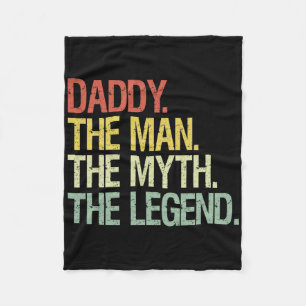 Daddy The Man The Myth The Legend Fathers Gift  Fleece Blanket