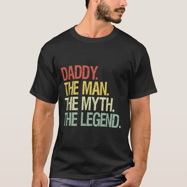 Daddy The Man The Myth The Legend Fathers Gift  T-Shirt (Front)