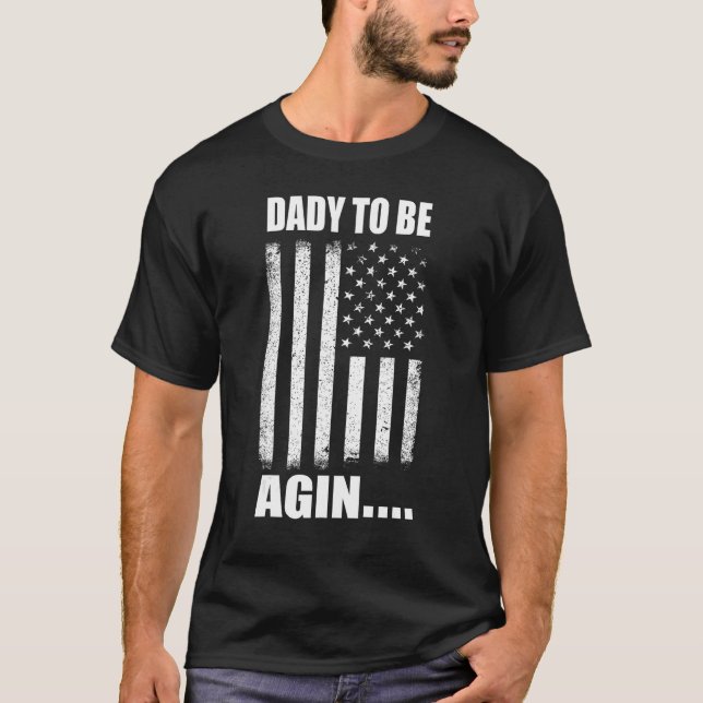 Daddy To Be Again New Dad Soon Father Day Second T T-Shirt (Front)