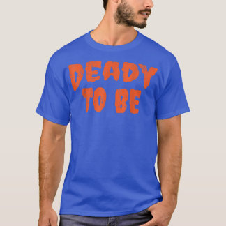 Daddy To be Deady New Dad Costume Easy Daddy Hallo T-Shirt