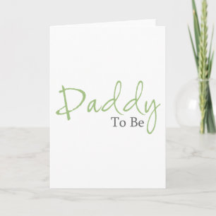 Daddy To Be (Green Script) Card