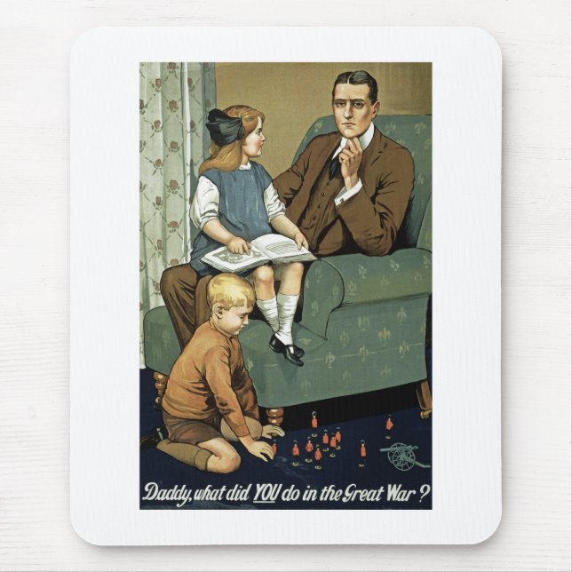 Daddy, what did you do in the Great War? Mouse Pad (Front)