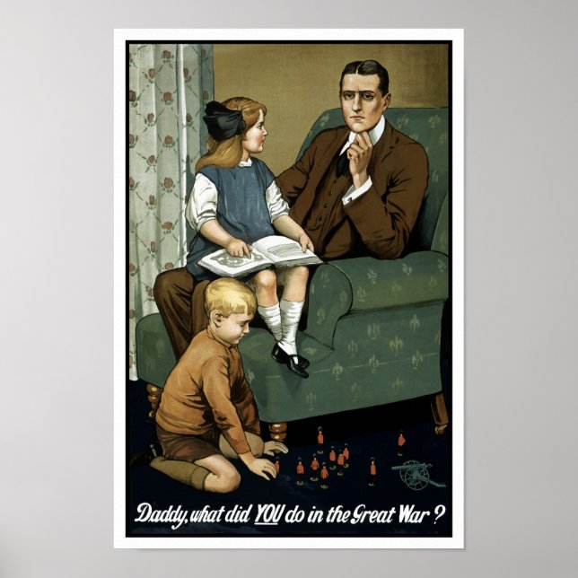 Daddy, what did you do in the great war? WWI Poster (Front)