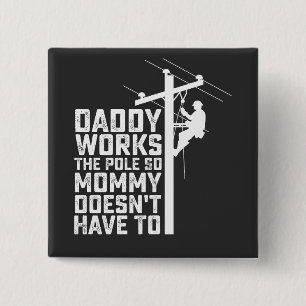 Daddy Works The Pole So Mommy Doesn't Have To 2 Inch Square Button