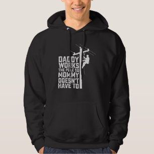 Daddy Works The Pole So Mommy Doesn't Have To Hoodie
