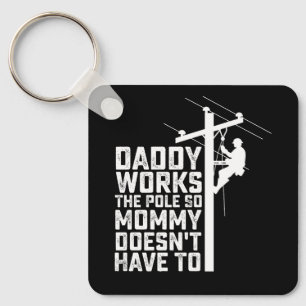 Daddy Works The Pole So Mommy Doesn't Have To Keychain