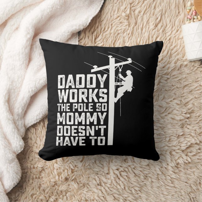 Daddy Works The Pole So Mommy Doesn't Have To Throw Pillow (Blanket)