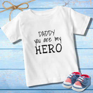Daddy you are my Hero Simple B&W Typography Baby T-Shirt