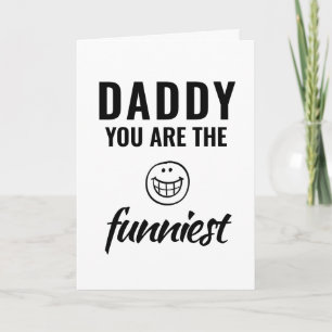 Daddy you are the Funniest Father`s Day Card