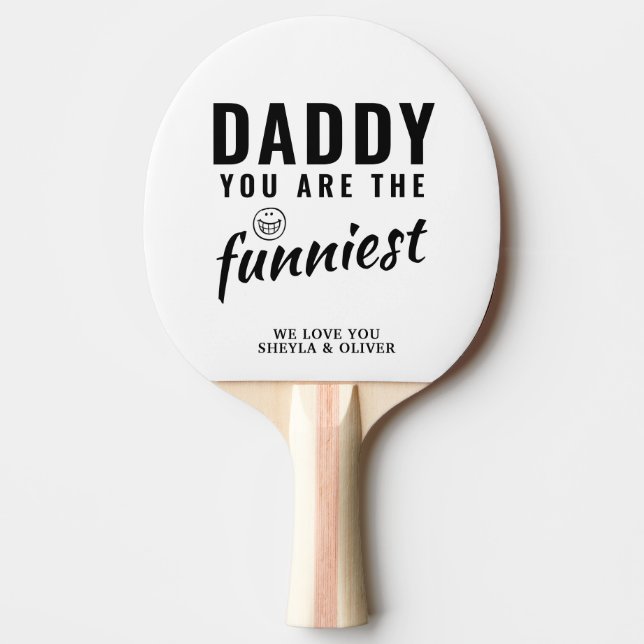 Daddy you are the Funniest Father`s Day Ping Pong Paddle (Front)