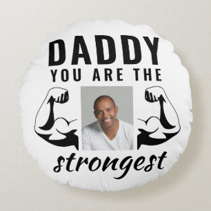 Daddy you are the Strongest Funny Father Photo Round Pillow