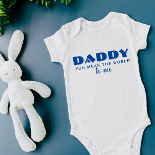 Daddy you mean World to me Blue Baby Boy  Baby Bodysuit