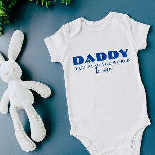 Daddy you mean World to me Blue Baby Boy  Bodysuit