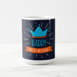 Daddy You're My King Coffee Mug